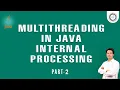 Multithreading in Java Internal Processing by the JVM Part-2 by Som Sir