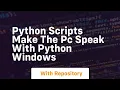Python scripts make the pc speak with python windows