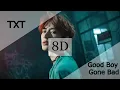 TXT - Good Boy Gone Bad (8D Audio | Use Headphones 🎧) (투모로우바이투게더) '