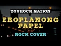 Lagu EROPLANONG PAPEL (by December Avenue) | Rock Cover | YouRock Nation