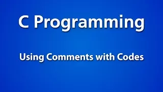 C Programming Using Comments with Codes