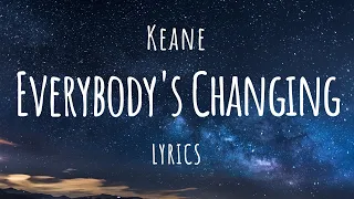 keane everybodys changing lyrics 