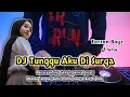Download Lagu DJ TUNGGU AKU DI SURGA - REMIX TERBARU FULL BASS 2K22