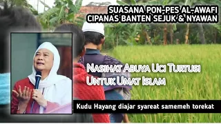 abuya uci turtusi cilongok suasana pesantren al awafi cipanas santri salafiyah nasihat abahuci