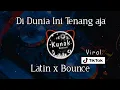 Download Lagu Basri™=Dj Di Dunia Ini Tenang Aja Mashup [Latin x Bounce]