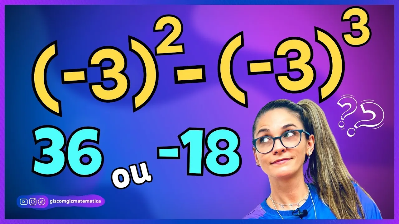QUAL É O RESULTADO: 36 ou -18? POTENCIAÇÃO