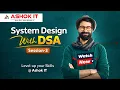 System Design with DSA - Session