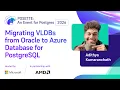 Migrating VLDBs from Oracle to Azure Database for PostgreSQL POSETTE An Event for Postgres 2026