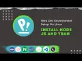 Web Dev Environment Setup On Linux Part 06 Install Node JS and Yarn