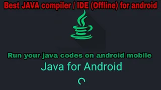 How to JAVA codes in android offline best java IDE for android mobile