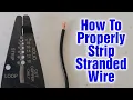 How To Strip Stranded Wire - The Correct Way