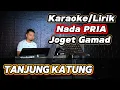 Lagu TANJUNG KATUNG ( Joget Gamad ) - Karaoke/Lirik Nada PRIA