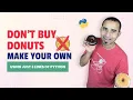 Don t Buy Donut Make Your Own Python Project Rotating Donut Python 3D Donut Python Tutorial