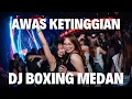 DJ BOXING MEDAN ENAK KALI FULL BASS TERBARU 2026 !! AWAS KETINGGIAN