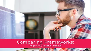 Comparing Frameworks AngularJS ReactJS NodeJS