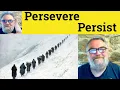 Persevere vs Persist - Persevere Meaning
