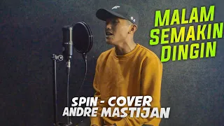 Download SPIN - MALAM SEMAKIN DINGIN | (Cover By Andre Mastijan) MP3