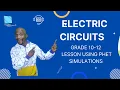 Electric Circuits Grade 10-12 Lesson using PhET simulations