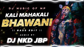 kali mahakali bhawani navratri song dj nkd private bass edit dj music of mp 