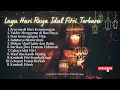 Download Lagu Lagu Hari Raya Idul Fitri Terbaru 2025 | Menyentuh Hati Full Album