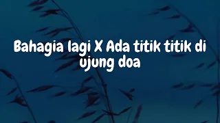 bahagia lagi x ada titik titik di ujung doa lirik lagu