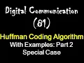 Digital Communication 81 Huffman Coding Algorithm - With Examples Part 2 Special Case