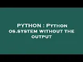 PYTHON Python os system without the output