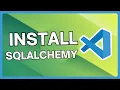How To Install SQLAlchemy In Visual Studio Code SQLAlchemy In VSCode Easy Tutorial