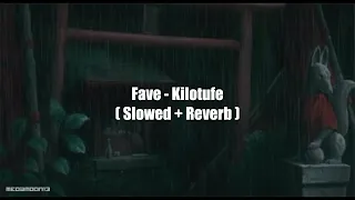 fave kilotufe slowed reverb 