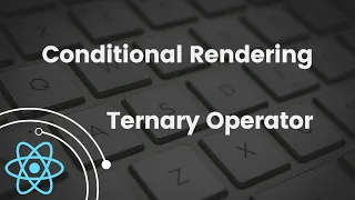 Using Ternary Operator for Conditional Rendering React Tutorial