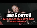 Download Lagu BASS GAK NGOTAK AUTO SATU ROOM TERBANG TINGGI DJ JUNGLE DUTCH