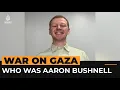 Who was Aaron Bushnell the US airman who died protesting over Gaza Al Jazeera Newsfeed