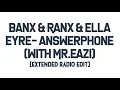 Banx and Ranx & Ella Eyre- Answerphone (Ft.Yxng Bane) [Extended Radio edit]