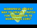 Wordpress Easiest Way to Create a Patch for Submission to WordPress Core 3 Solutions