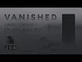 Download Lagu Vanished | Dark Jungle + Drum \u0026 Bass Mix