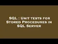 SQL Unit tests for Stored Procedures in SQL Server