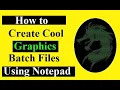How to Create Awesome Graphics Batch Files using Notepad and Command Prompt cmd create cool graphics