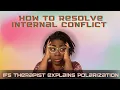 IFS Therapist Explains Internal Conflict and How to Resolve It Polarization