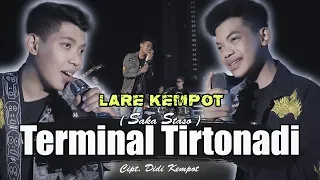 Download TERMINAL TIRTONADI | LARE KEMPOT (SAKA \u0026 STASO) #sakakempot #stasokempot MP3