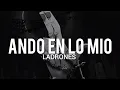 Lagu Ladrones - Ando En Lo Mio // LETRA/LYRICS