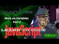LaunchCode - JavaScript More On Variables Part 2