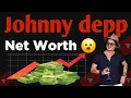 JOHNNY DEPP Net Worth JOHNNY DEPP Income JOHNNY DEPP Financial Conditions JOHNNY DEPP Earning