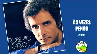 Roberto Carlos - Às Vezes Penso