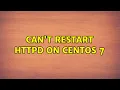 Can t Restart HTTPD on CentOS 7 2 Solutions