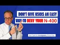 Don t Give USCIS an Easy Way to Deny Your N 400