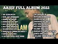 Download Lagu FULL ALBUM TERBARU ARIF 2022 - BUIH JADI PERMADANI - TAK SEDALAM INI