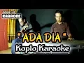 Download Lagu Ada Dia Karaoke Koplo Kendang Rampak