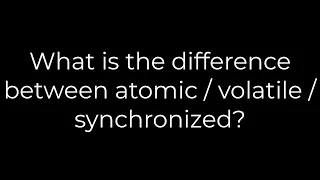 Java What is the difference between atomic volatile synchronized 5solution