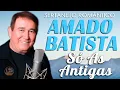 Lagu AMADO BATISTA SÓ AS ANTIGAS 🎶 DOMINGO ESPECIAL INESQUECÍVEL | SERTANEJO ROMÂNTICO CLÁSSICO 2025 💖