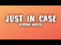 Morgan Wallen - Just In Case (Lyrics)